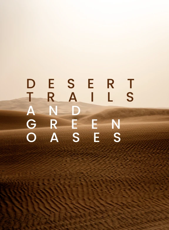 Desert Trails and Green Oases